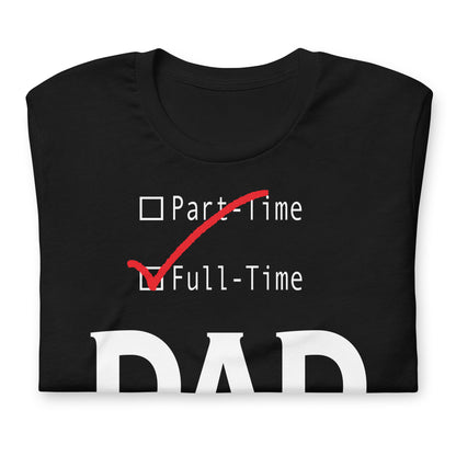 Full-Time Dad Tee - Father Tees 
